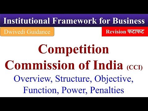 Competition Commission of India, CCI, Overview, Functions, Institutional Framework for Business