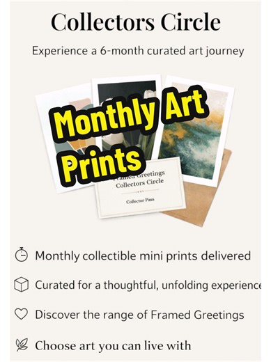 Monthly Mini Art Prints — Collectible Art by Framed Greetings: Transform any wall into a mini gallery with Framed Greetings' curated art collection! These 5x7 premium prints are perfect for tiny spaces and come in diverse styles to match your personal taste. Each unframed piece lets you frame it your way, whether minimalist, eclectic, or bold. Printed on archival-quality paper to maintain vivid colors that last. Click to design your dream wall today, where every envelope holds a new art experien