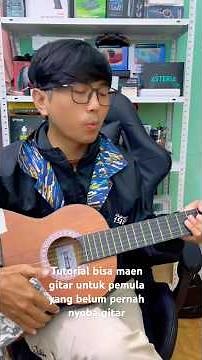 Tutorial bisa maen gitar untuk pemula yang belum pernah nyoba bermain gitar