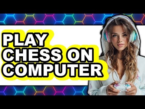 How to Play Chess on Computer 2025 - Full Guide