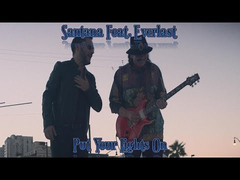 Santana Ft Everlast - Put Your Lights On Lyrics