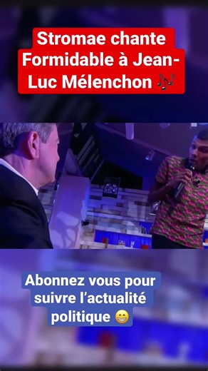 Stromae chante formidable à Jean-Luc Mélenchon 🎶