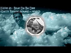 Eiffel 65 - Blue Da Ba Dee (Right Vesion) slowed + reverb