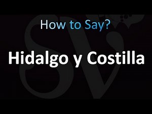 How to Pronounce Hidalgo y Costilla (correctly!)