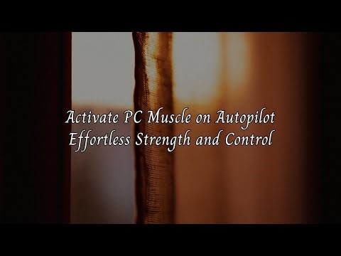Activate PC Muscle on Autopilot: Effortless Strength and Control