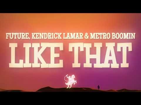 Future, Metro Boomin, Kendrick Lamar - Like That (Lyrics)
