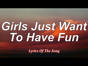 Cyndi Lauper - Girls Just Want To Have Fun (Lyrics)