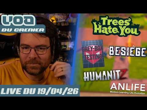 VOD - Discussions / Trees Hate You / Grey-Box Testing / Besiege / Humanitz / Anlife - 19/04/25
