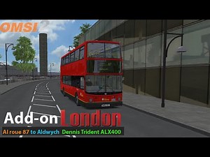 Omsi 2: Addon London Ai route 87 to Aldwych | Dennis Trident ALX400 - Go Ahead London Central