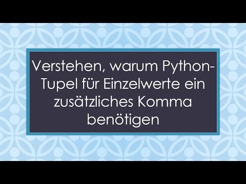 Verstehen, warum Python-Tupel für Einzelwerte ein zusätzliches Komma benötigen