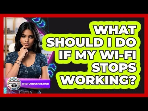 What Should I Do If My Wi-Fi Stops Working?