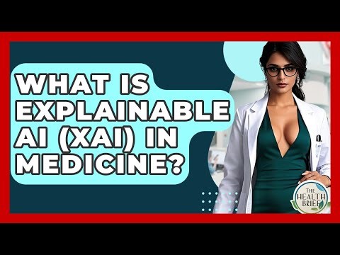 What Is Explainable AI (XAI) In Medicine? - The Health Brief