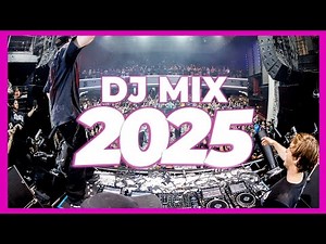 DJ MIX 2025 - Remixes & Mashups of Popular Songs 2025 | DJ Remix Club Music Disco DJ Mix 2024