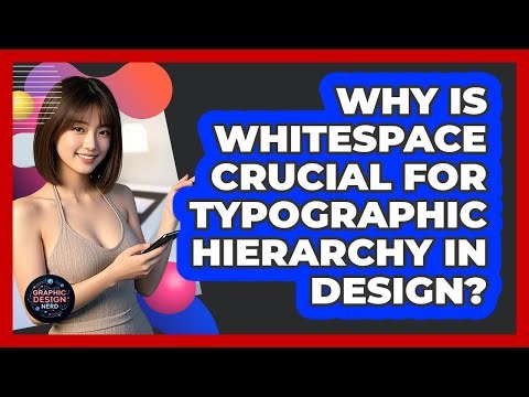 Why Is Whitespace Crucial For Typographic Hierarchy In Design? - Graphic Design Nerd