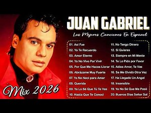 Juan Gabriel Grandes Exitos 2026 ❤️ Sus Mejores Canciones | Baladas Románticas Inolvidables