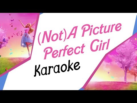 Not A Picture Perfect Girl - Karaoke Instrumental (Barbie Princess Adventure)