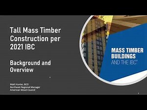 Tall Mass Timber Construction per 2021 IBC: Background & Overview