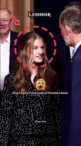 Proud Dad King Felipe Looks at Princess Leonor 👑✨