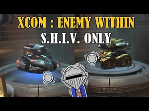 Can You Beat XCOM : ENEMY WITHIN With Only S.H.I.V.s?
