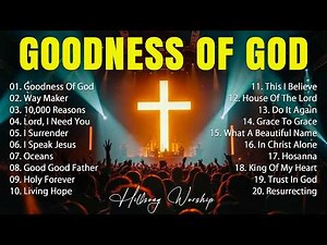 Goodness Of God, Top Praise And Worship Music, Best Worship Songs 2026, New Christian Songs Playlist