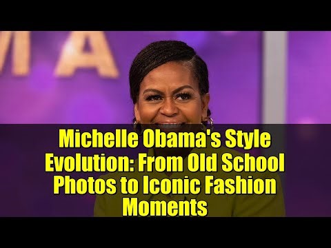 Michelle Obama's Style Evolution: From Old School Photos to Iconic Fashion Moments