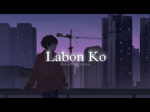 Labon Ko (Slowed + Reverb) | Original ArshadEdition09