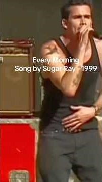 Every Morning Song by Sugar Ray ‧ 1999