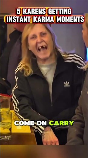 KARENS GETTING INSTANTKARMAMOMENTS