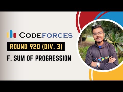 F. Sum of Progression Problem Discussion | Codeforces Round 920 | Explanation + Live Coding (C++)