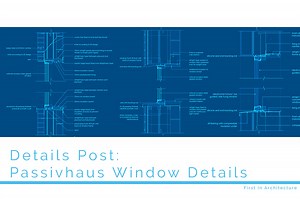 Details Post - Passivhaus Window Details