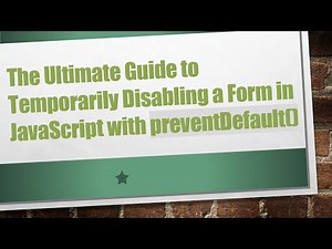 The Ultimate Guide to Temporarily Disabling a Form in JavaScript with preventDefault()