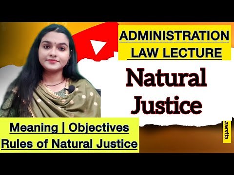 Natural Justice in Administrative Law | Audi Alteram Partem & Nemo Judex Rules Detailed Lecture