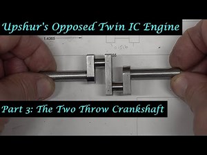#MT56 Part 3 - Upshur's Opposed Twin IC Engine. Fabricating the Two Throw Crankshaft. By A Whale.