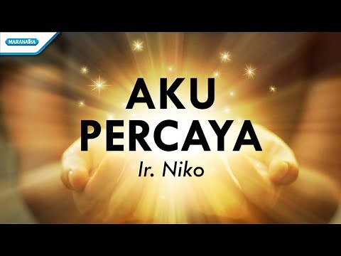 Aku Percaya - Ir. Niko (Official lyric video)