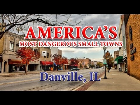 Is Danville IL One of America's Most Dangerous Towns - How Safe is Danville IL?
