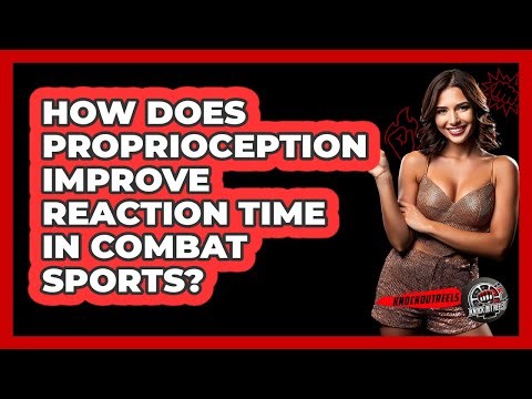 How Does Proprioception Improve Reaction Time In Combat Sports? - Knock Out Reels
