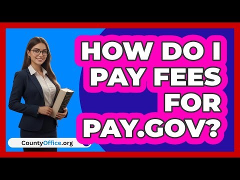 How Do I Pay Fees For Pay.gov? | CountyOffice News
