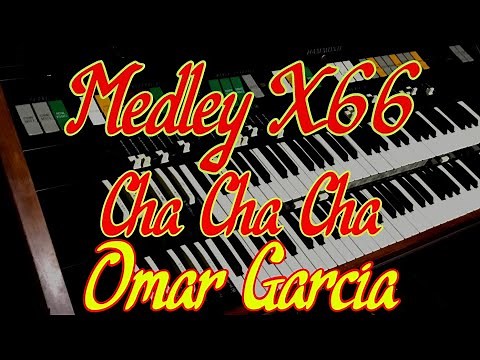 Medley X66 Cha Cha Cha - OMAR GARCIA - HAMMOND ORGAN