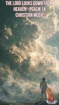 🎵 The Lord Looks Down from Heaven – Psalm 14 | Christian Music ✝️🕊️