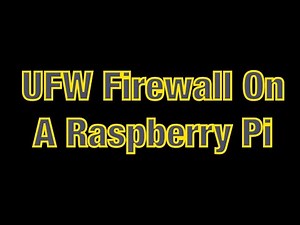 How To Install UFW Firewall On A Raspberry Pi