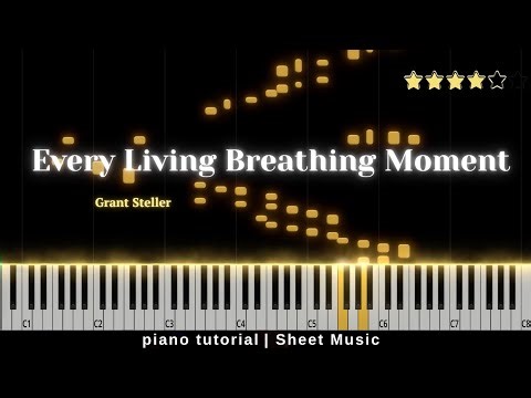 Every Living Breathing Moment - Grant Steller (Piano Tutorial)