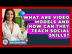What Are Video Models And How Can They Teach Social Skills? - Special Education Learning