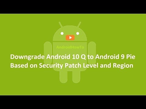 Downgrade Android 10 to 9 Based on Security Patch Level and Region