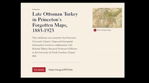 Late Ottoman Turkey in Princeton's Forgotten Maps 1883-1923