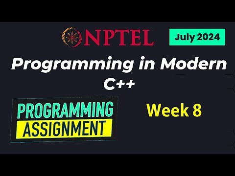 NPTEL Programming in Modern C++ WEEK 8 Programming Assignments | July 2024