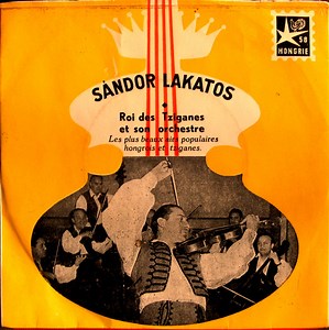 Sándor Lakatos - Roi Des Tziganes Et Son Orchestre - Les Plus Beaux Airs Populaires Hongrois Et Tziganes