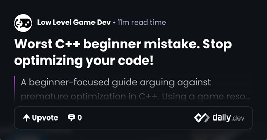 Worst C++ beginner mistake. Stop optimizing your code! | daily.dev