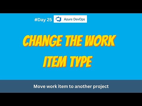 25. Change Work Item Type in Azure DevOps