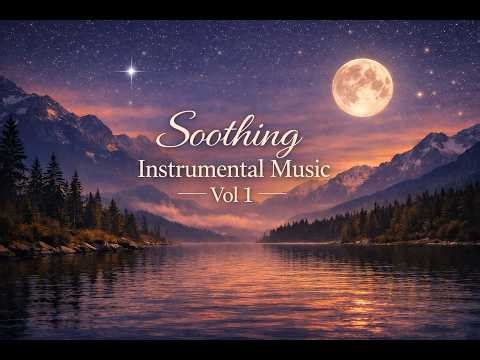 Soothing Instrumental Music Vol 1 - Relaxing Soothing Music for Sleep, Study, and Stress Relief