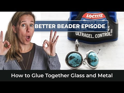 How to Glue Together Glass and Metal - Better Beader Episode 191